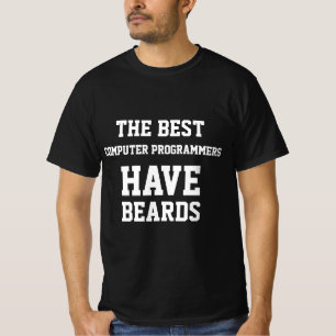 Die besten Computerprogrammierer haben Bärte T-Shi T-Shirt