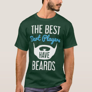 Die besten Dart-Spieler haben Bärte - Funny Beard T-Shirt