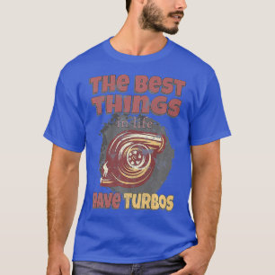 Die besten Dinge haben Turbos Dieselmotoren Roll C T-Shirt