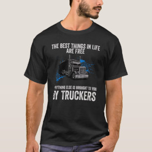 Die besten Dinge im Leben für den Lkw-Fahrer sind T-Shirt