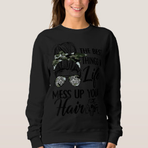 Die besten Dinge im Leben vermasseln Ihre Haare UT Sweatshirt