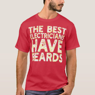 Die besten Elektriker haben Bärte T-Shirt