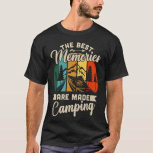 DIE BESTEN ERINNERUNGEN WERDEN BEIM CAMPING GEMACH T-Shirt