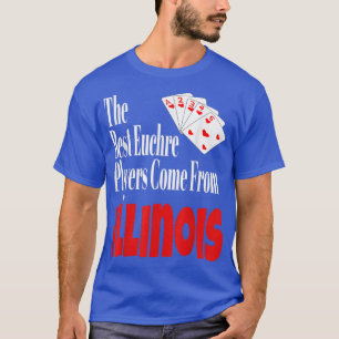 Die besten Euchre-Spieler kommen aus Illinois Funn T-Shirt