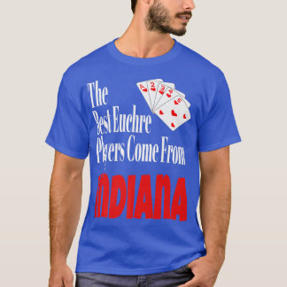 Die besten Euchre-Spieler kommen aus Indiana Funny T-Shirt