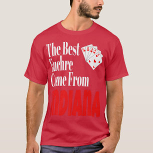 Die besten Euchre-Spieler kommen aus Indiana Funny T-Shirt
