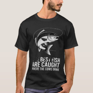 Die besten Fische werden gefangen, wo die Kühe lus T-Shirt