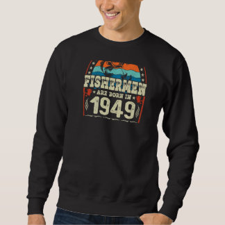 Die besten Fischer sind 1949 Geboren Sweatshirt