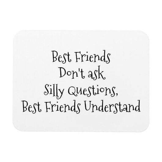 "Die besten Freunde Fragte keine Albernen Fragen.. Magnet (Horizontal)