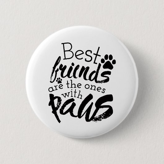 Die besten Freunde haben Paws Dog Companion Quotes Button (Vorderseite)