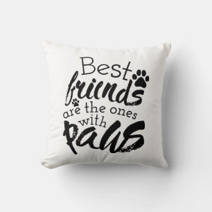 Die besten Freunde haben Paws Dog Companion Quotes Kissen
