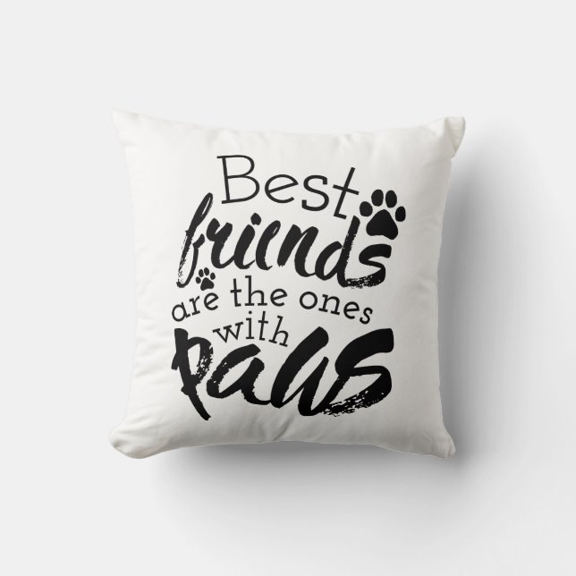 Die besten Freunde haben Paws Dog Companion Quotes Kissen (Vorderseite)