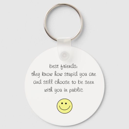 Die besten Freunde:sie wissen, wie dumm du.. Schlüsselanhänger (Vorderseite)