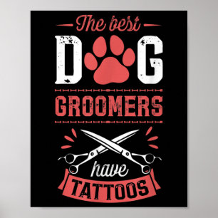 Die besten Hunde-Groomer haben Tattoos Funny Trend Poster