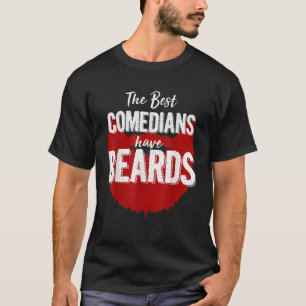 Die besten Komiker haben Bart T Shirt Funny Beard