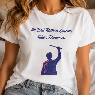 Die besten Lehrer befähigen zukünftige Entdecker d T-Shirt