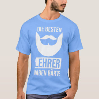 Die besten Lehrer haben Bärte T-Shirt