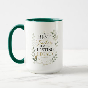 Die besten Lehrer hinterlassen ein dauerhaftes Erb Tasse