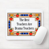Die besten Lehrer sind Drama-Lehrer Mousepad (Mit Mouse)