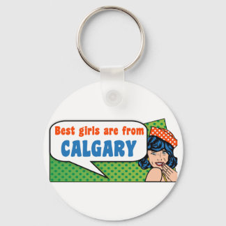 Die besten Mädchen kommen aus Calgary Schlüsselanhänger