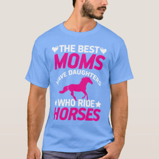 Die besten Mamas haben Töchter, die Pferde Vinta T-Shirt