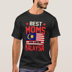 Die besten Mamas kommen aus Malaysia T-Shirt