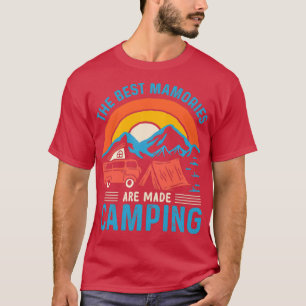 Die besten Mamories werden aus Camping hergestellt T-Shirt