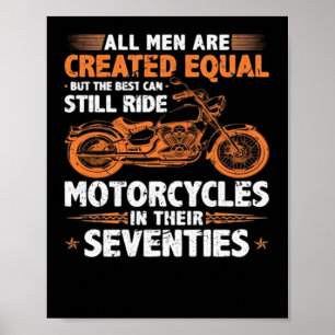 Die besten Männer können immer noch Motorräder fah Poster