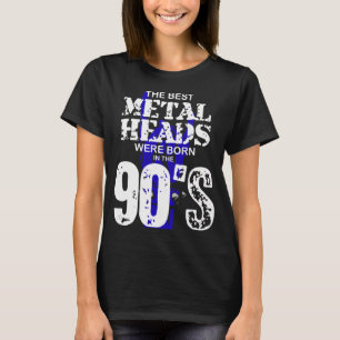 Die Besten Metalheads Sind In Den 90ern Geboren T-Shirt