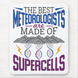 Die besten Meteorologen sind aus Superzellen Mousepad