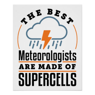 Die besten Meteorologen sind aus Superzellen Poster