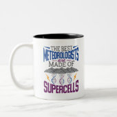 Die besten Meteorologen sind aus Superzellen Zweifarbige Tasse (Links)
