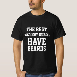 Die besten Onkologie-Krankenschwestern haben Bärte T-Shirt