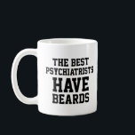 Die besten Psychiater haben Beeren Kaffeetasse<br><div class="desc">Die besten Psychiater haben Bärte Funny und phantastische Geschenkidee für Mama,  Papa,  Freund,  Geburtstagskollege,  Weihnachten,  Mütter Tag,  Vatertag</div>