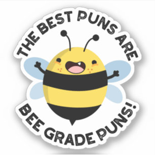 Die besten Puns sind Bee Grade Puns Funny Bug Pun Aufkleber
