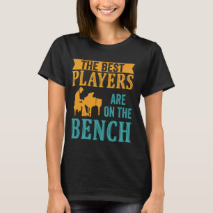 Die besten Spieler sind auf dem Bench Piano Player T-Shirt