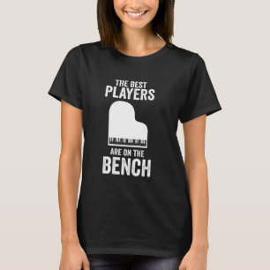 Die besten Spieler sind auf dem Bench Piano Player T-Shirt