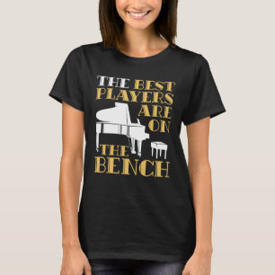 Die besten Spieler sind auf dem Bench Piano T-Shirt