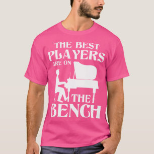 Die besten Spieler sitzen auf der Bank - Klaviersp T-Shirt