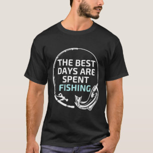 Die besten Tage sind der Fischfang 958 T-Shirt