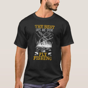 Die besten Tage werden mit Fly-Fishing-Fischern ve T-Shirt