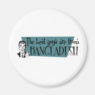 Die besten Typ kommen aus Bangladesch Magnet