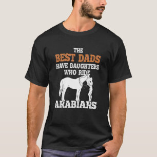 Die besten Väter haben Töchter, die Arabische Pfer T-Shirt