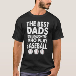 Die besten Väter haben Töchter, die Baseball spiel T-Shirt