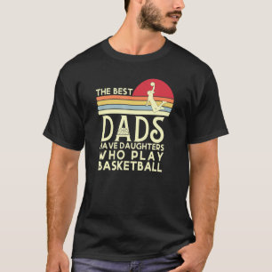 Die besten Vater haben Töchter, die Basketball F s T-Shirt