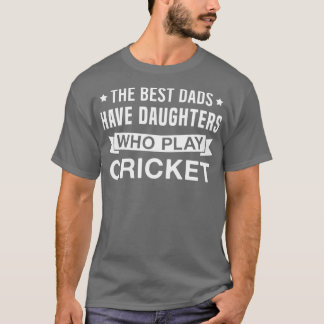 Die besten Vater haben Töchter, die Cricket spiele T-Shirt