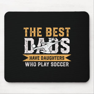 Die besten Vater haben Töchter, die Fußball spiele Mousepad