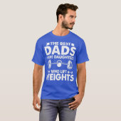 Die besten Vater haben Töchter, die Gewicht heben T-Shirt (Vorne ganz)