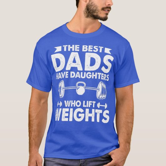 Die besten Vater haben Töchter, die Gewicht heben T-Shirt (Vorderseite)