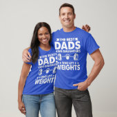 Die besten Vater haben Töchter, die Gewicht heben T-Shirt (Unisex)